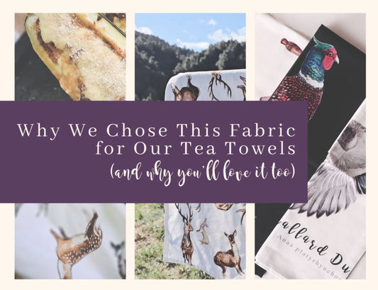 Why We Chose This Fabric for Our Tea Towels  (and Why You’ll Love It Too)